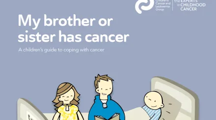 Front cover for booklet - My brother or sister has cancer